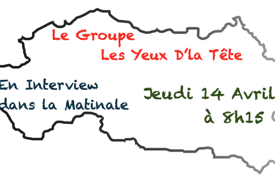 Interview du groupe "Les Yeux D'la Tête" ce jeudi 14 avril à 8h15